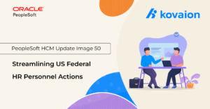 Streamlining US Federal HR Personnel Actions – PeopleSoft HCM Update Image 50